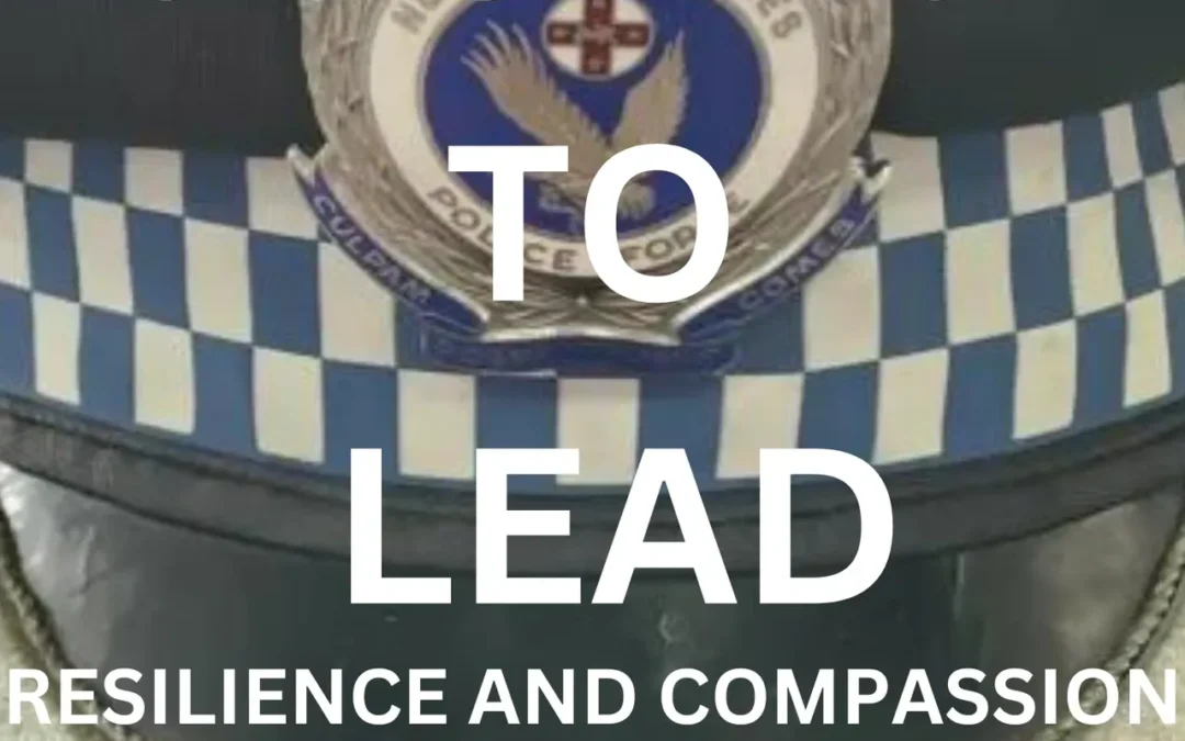 The Courage To Lead – Resilience & Compassion In Police Command
